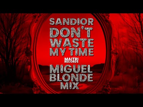 SanDior - Don't Waste My Time (Miguel Blonde Radio Edit)  #housemusic
