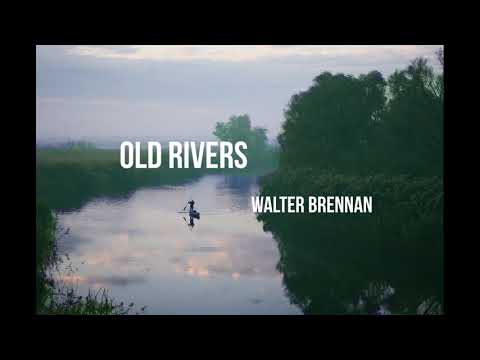 WALTER BRENNAN - Old Rivers 1962 (Lyrics)