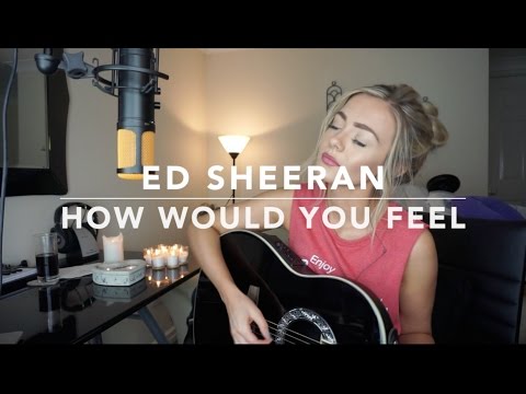 Ed Sheeran - How Would You Feel (Paean) | Cover