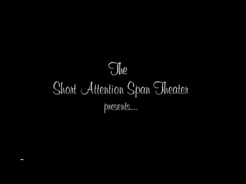 The Short Attention Span Theater