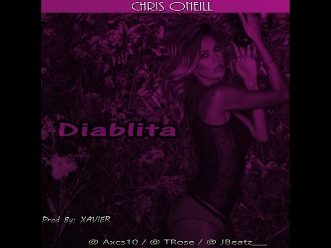 Chris Oneill - Diablita ( NEW 2018 )