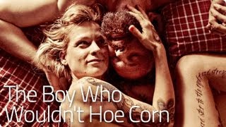 THE BOY WHO WOULDN&#39;T HOE CORN - The Broken Circle | 2013 Official [HD]