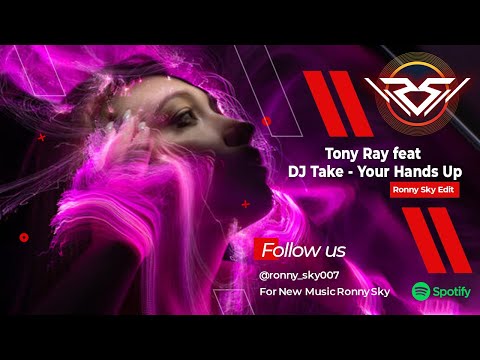 Tony Ray feat DJ Take  -  Put Your Hands Up (Ronny sky edit)