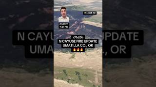 7/6/26 mid-evening update on the North Cayuse Fire burning in east-central Umatilla County.