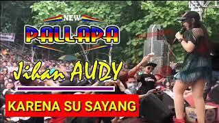 Download lagu KARENA SU SAYANG - JIHAN AUDY mp3 Download lagu KARENA SU SAYANG - JIHAN AUDY mp3