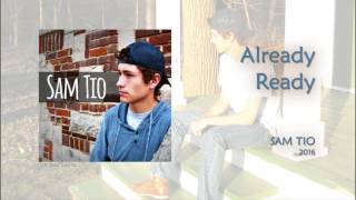 Sam Tio - Already Ready (Audio)