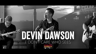 I Don&#39;t Care Who Sees - Devin Dawson (Acoustic)