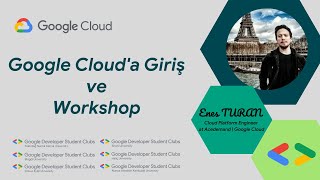 Google Cloud'a Giriş ve Workshop - Enes Turan