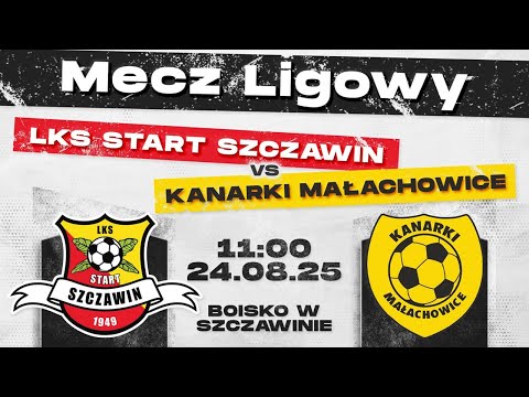 LKS START SZCZAWIN - KANARKI MAŁACHOWICE I 24.08.2025 I MECZ LIGOWY