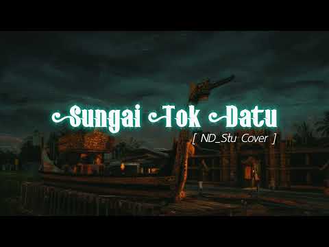 SUNGAI TOK DATU - ND_STU Cover