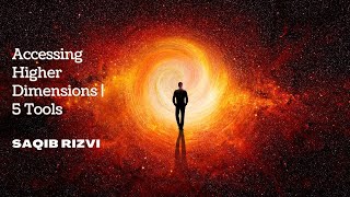 Accessing Higher Dimensions Of Existence | 5 Tools