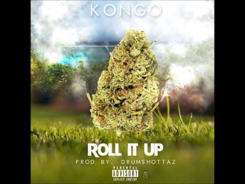 Kongo - Roll It Up - Produced by @Kongobeats & DrumShottaz