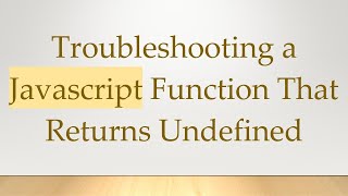 Download the video "Troubleshooting a Javascript Function That Returns Undefined"