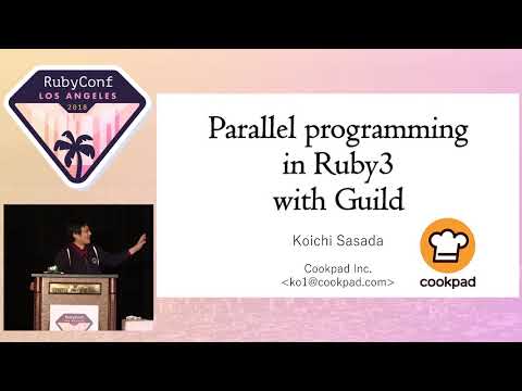 RubyConf 2018 - Parallel programming in Ruby3 with Guild by Koichi Sasada