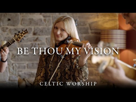 Be Thou My Vision | Celtic Worship