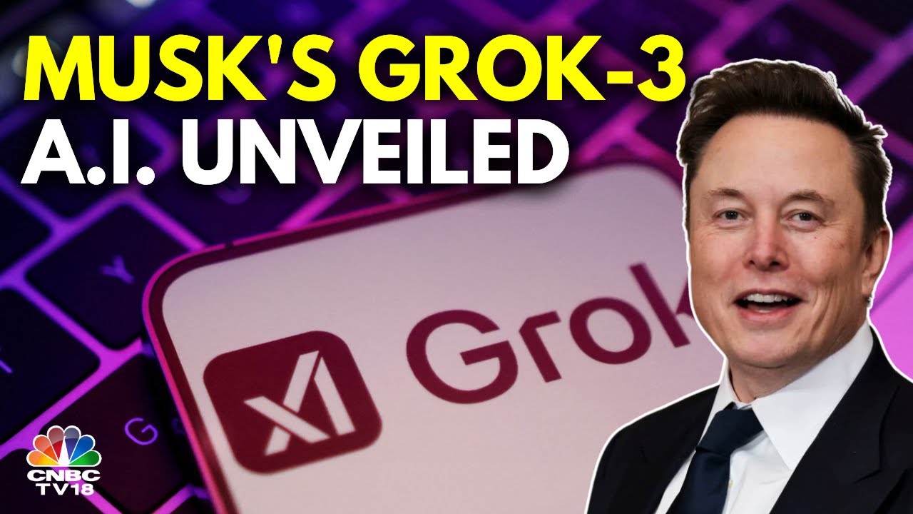 Elon Musk's xAI Unveils Grok-3 AI Chatbot To Rival ChatGPT I N18G I CNBC-TV18