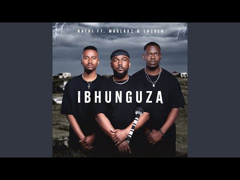 Nathi - Ibhunguza (Official Audio) feat. Maglakz & Lazola