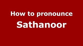 How to pronounce Sathanoor