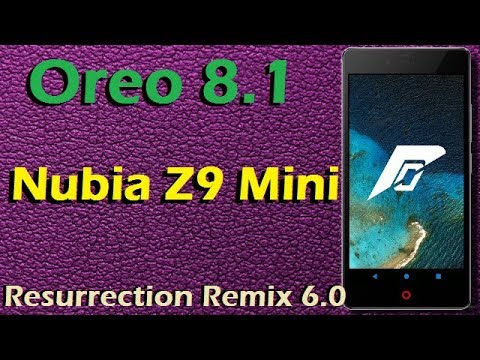 How to Update Android Oreo 8.1 in ZTE Nubia Z9 Mini (Resurrection Remix v6.0) Install & Review
