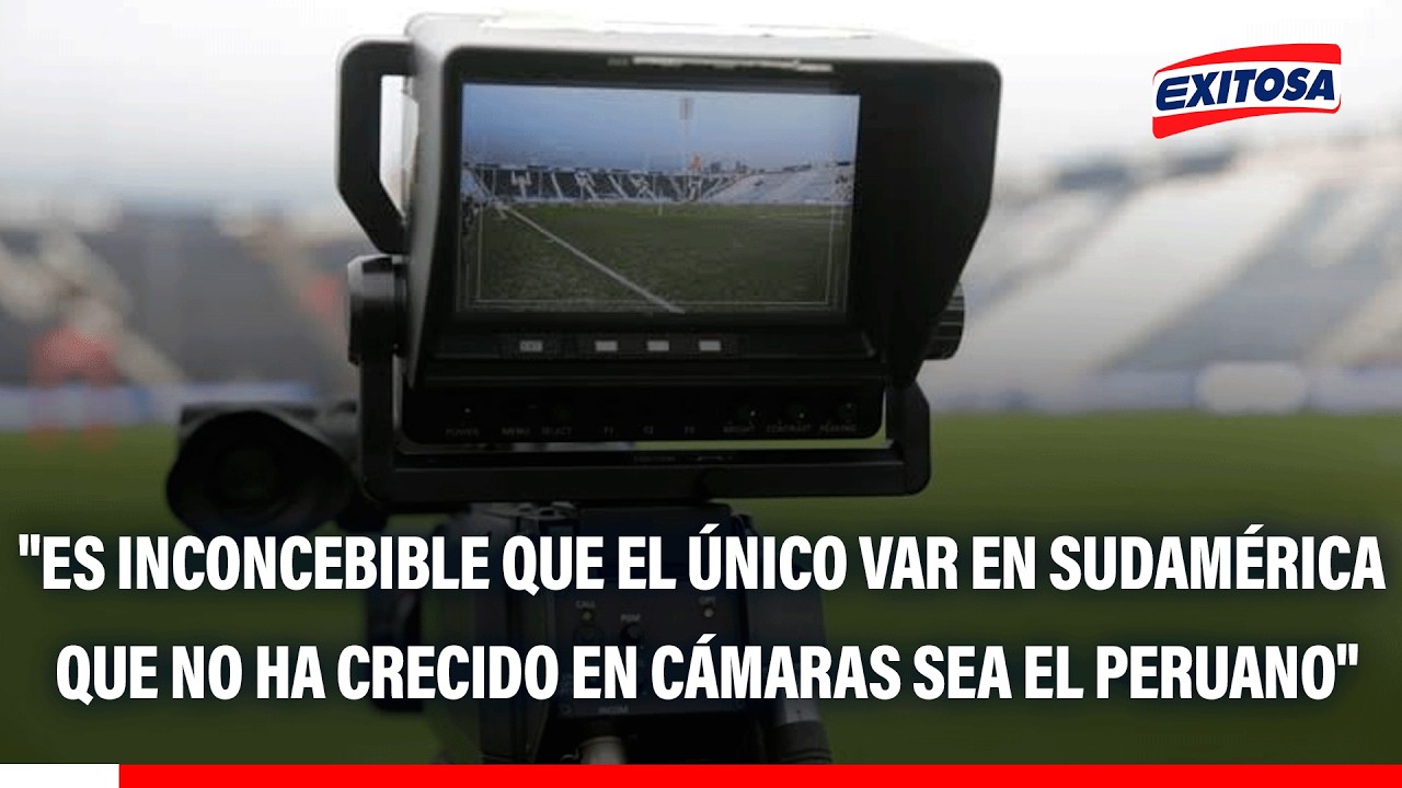 🔴🔵 Liga1 necesita más cámaras para el VAR en 2027: "Dos en oriente y una centra", señala Óscar Paz