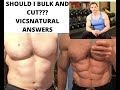 Should I Bulk and Cut? Vicsnatural explains