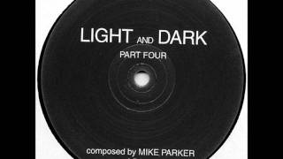 Mike Parker - Light And Dark Part Four (A)