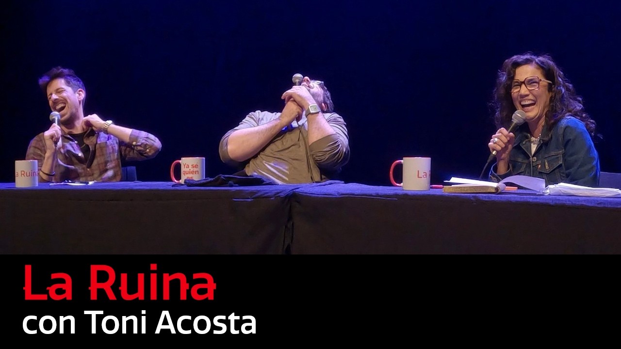314. La Ruina (con Toni Acosta)