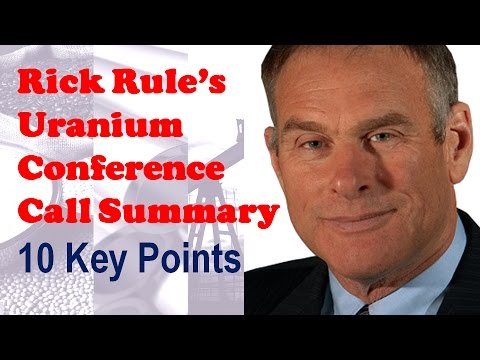Rick Rule's Uranium Conference Call Summary: 10 Key Points