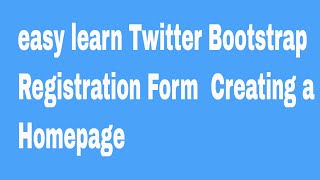 easy learn Twitter Bootstrap Registration Form  Creating a Homepage