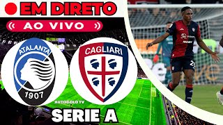 🔴ATALANTA X CAGLIARI ( EM DIRETO ) SERIE A CAMPEONATO ITALIANO LIGA ITÁLIA | JOGO AO VIVO