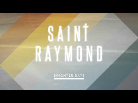 Saint Raymond - Brighter Days [Audio]