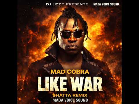 MAD COBRA - LIKE WAR - SHATTA REMIX - DJ JIZZY
