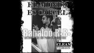 El Mundo Es Cárcel (Clean Version) | Babaloo R•B•