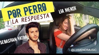 SEBASTIAN YATRA - POR PERRO FT LUIS FIGUEROA, LARY OVER ( RESPUESTA ) LIA MENDI