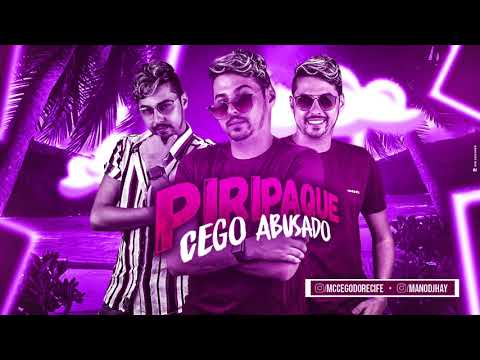 MC CEGO ABUSADO - PIRIPAQUE - MÚSICA NOVA