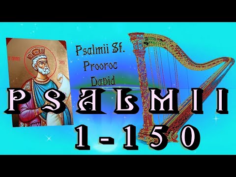 PSALMII 1- 150 A SFÂNTULUI PROOROC DAVID - Citire Literală