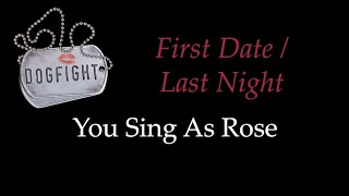 Dogfight - First Date/Last Night - Karaoke/Sing With Me: You Sing Rose
