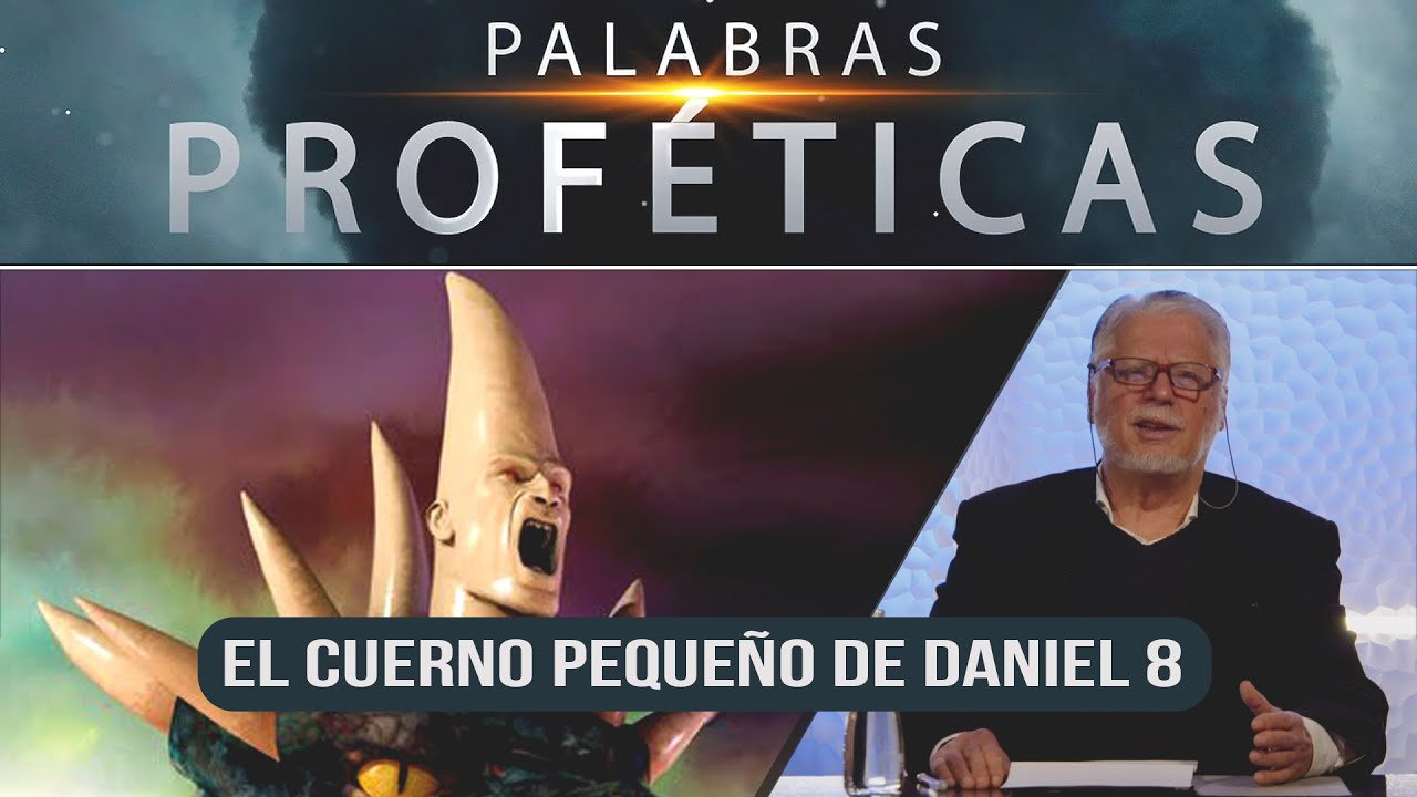 ¿Quién es el CUERNO PEQUEÑO de DANIEL 8? // Palabras Proféticas #48