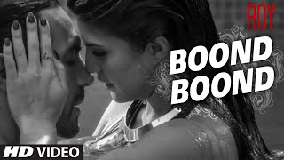 Boond Boond - Video Song - Roy