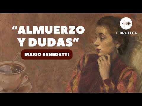 "Almuerzo y dudas", de Mario Benedetti (cuento corto) | AUDIOCUENTO | AUDIOLIBRO | voz humana