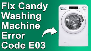 How To Fix Candy Washing Machine E03 Error Code (Drainage System Error - Causes, And Ways To Fix It)