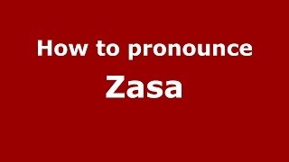 How to pronounce Zasa