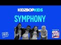 KIDZ BOP Kids- Symphony (Pseudo Video) [KIDZ BOP 2018]