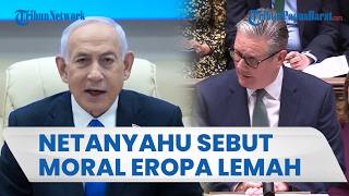 Netanyahu Sebut Moral Eropa Lemah usai Inggris Tolak Dukung AS Blokade Selat Hormuz