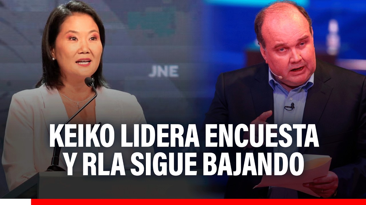🔴🔵 Keiko lidera intención de voto tras debate electoral, según IPSOS, y RLA sigue bajando.