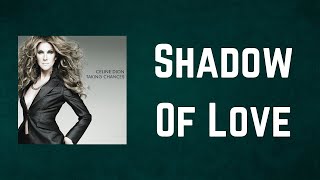 Céline Dion - Shadow Of Love (Lyrics)