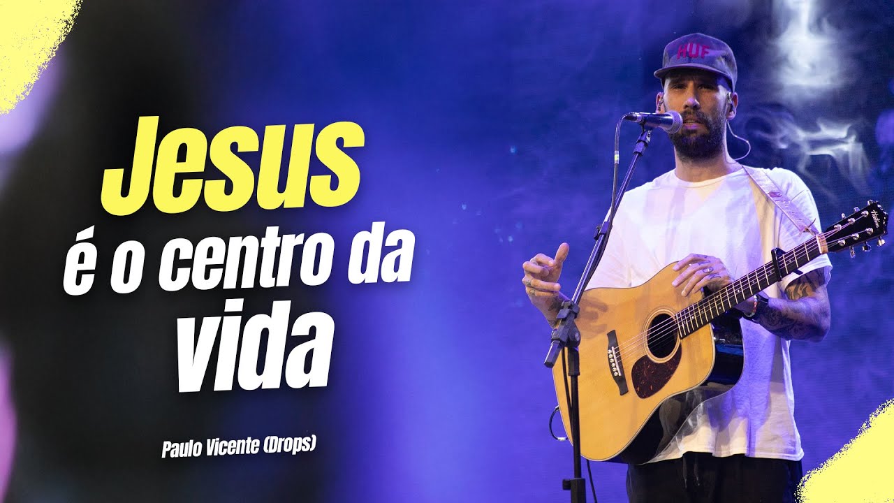 JESUS É O CENTRO DA VIDA // PAULO VICENTE - DROPS (ALIVE)