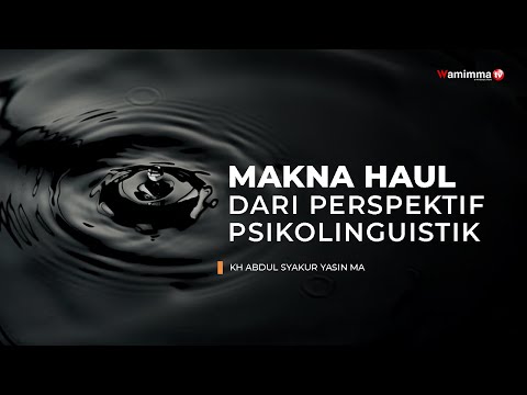Makna Haul Dari Perspektif Psikolinguistik - Buya Syakur
