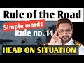 Rule Of The Road ROR Rule No 14 HEAD ON SITUATION In Simple Words Ror Merchantnavy