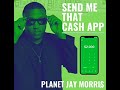 Jay Morris - Send Me That Cash App